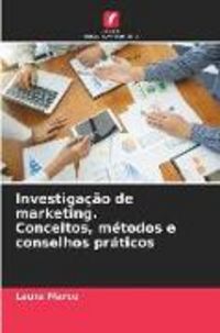 Produktbild: Investiga&ccedil;&atilde;o de marketing. Conceitos, m&eacute;todos e conselhos pr&aacute;ticos