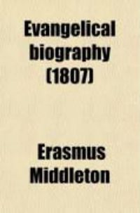 Produktbild: Evangelical Biography (Volume 1); Being a Complete and Fruitful Account of the Lives & Happy Deaths of Eminent Christians: Who Have Shone