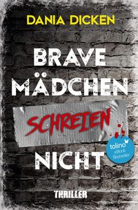 Bild vom Artikel Brave Mädchen schreien nicht vom Autor Dania Dicken