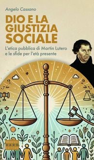 Produktbild: Dio e la giustizia sociale. L'etica pubblica di Martin Lutero e le sfide per l'et&agrave; presente