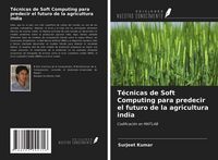 Produktbild: T&eacute;cnicas de Soft Computing para predecir el futuro de la agricultura india