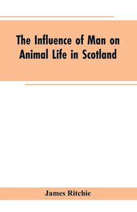 Produktbild: The Influence of Man on Animal Life in Scotland