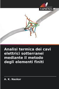 Produktbild: Analisi termica dei cavi elettrici sotterranei mediante il metodo degli elementi finiti