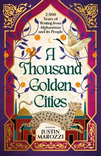 Produktbild: A Thousand Golden Cities: 2500 Years of Writing from Afghanistan and its People