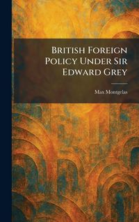 Produktbild: British Foreign Policy Under Sir Edward Grey