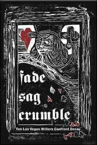 Produktbild: Fade, Sag, Crumble: Ten Las Vegas Writers Confront Decay