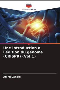 Produktbild: Une introduction &agrave; l'&eacute;dition du g&eacute;nome (CRISPR) (Vol.1)