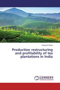 Produktbild: Production restructuring and profitability of tea plantations in India
