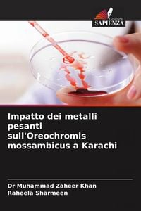 Produktbild: Impatto dei metalli pesanti sull'Oreochromis mossambicus a Karachi