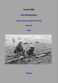 Produktbild: Drei Musketiere - Eine verlorene Jugend im Krieg, Band 14