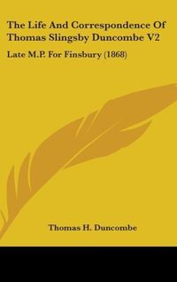 Produktbild: Duncombe, T: Life And Correspondence Of Thomas Slingsby Dunc