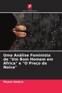 Produktbild: Uma An&aacute;lise Feminista de "Um Bom Homem em &Aacute;frica" e "O Pre&ccedil;o da Noiva"