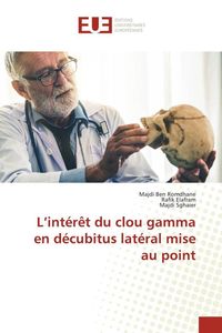 Produktbild: L'int&eacute;r&ecirc;t du clou gamma en d&eacute;cubitus lat&eacute;ral mise au point