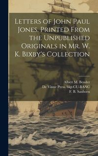 Produktbild: Letters of John Paul Jones. Printed From the Unpublished Originals in Mr. W. K. Bixby's Collection