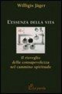 Produktbild: L' essenza della vita. Il risveglio della consapevolezza nel cammino spirituale