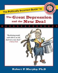 Produktbild: Politically Incorrect Guide to the Great Depression and the New Deal