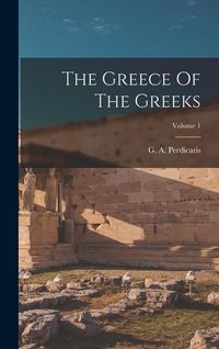 Produktbild: The Greece Of The Greeks; Volume 1