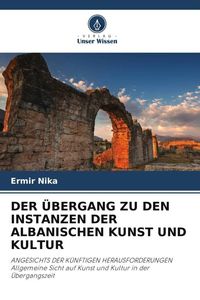 Produktbild: Der &Uuml;bergang Zu den Instanzen der Albanischen Kunst und Kultur