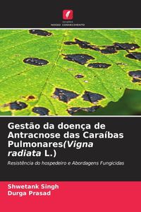 Produktbild: Gest&atilde;o da doen&ccedil;a de Antracnose das Cara&iacute;bas Pulmonares(Vigna radiata L.)