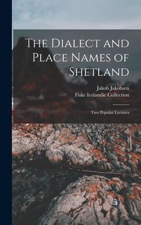 Produktbild: The Dialect and Place Names of Shetland; two Popular Lectures