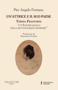 Produktbild: Un' attrice e il suo paese. Teresa Franchini. 'C'&egrave; Santarcangelo nella mia fotografia interiore'