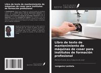 Produktbild: Libro de texto de mantenimiento de m&aacute;quinas de coser para institutos de formaci&oacute;n profesional