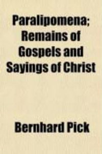 Produktbild: Paralipomena; Remains of Gospels and Sayings of Christ
