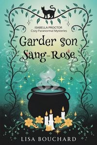 Produktbild: Garder son Sang Rose (Les Enqu&ecirc;tes Paranormales Cozy d'Isabella Proctor, #3)