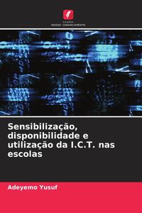 Produktbild: Sensibiliza&ccedil;&atilde;o, disponibilidade e utiliza&ccedil;&atilde;o da I.C.T. nas escolas