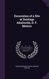Produktbild: Excavation of a Site at Santiago Ahuitzotla, D. F. Mexico