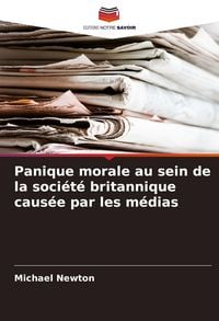 Produktbild: Panique morale au sein de la soci&eacute;t&eacute; britannique caus&eacute;e par les m&eacute;dias