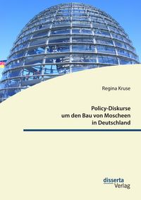 Produktbild: Policy-Diskurse um den Bau von Moscheen in Deutschland