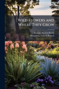 Produktbild: Wild Flowers and Where They Grow