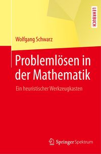 Bild vom Artikel Problemlösen in der Mathematik vom Autor Wolfgang Schwarz