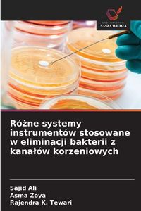 Produktbild: R&oacute;&iquest;ne systemy instrument&oacute;w stosowane w eliminacji bakterii z kana&iquest;&oacute;w korzeniowych