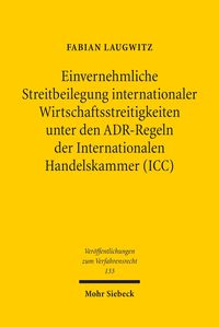 Produktbild: Einvernehmliche Streitbeilegung internationaler Wirtschaftsstreitigkeiten unter den ADR-Regeln der Internationalen Handelskammer (ICC)
