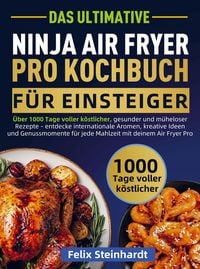 Produktbild: Das Ultimative Ninja Air Fryer Pro Kochbuch f&uuml;r Einsteiger