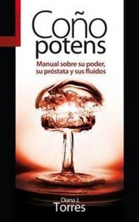 Produktbild: Co&ntilde;o potens : manual sobre su poder, su pr&oacute;stata y sus fluidos