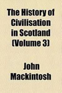 Produktbild: The History of Civilisation in Scotland (Volume 3)