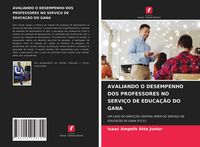 Produktbild: Avaliando O Desempenho Dos Professores No Servi&ccedil;o De Educa&ccedil;&atilde;o Do Gana