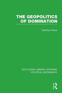 Produktbild: The Geopolitics of Domination (Routledge Library Editions