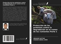Produktbild: Protecci&oacute;n de las prote&iacute;nas contra la degradaci&oacute;n en el rumen de los rumiantes Parte 1
