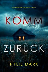 Produktbild: Komm zur&uuml;ck (Ein Hannah-Mercy-FBI-Thriller - Band 3)