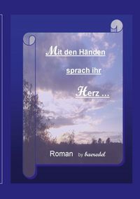 Produktbild: Mit den H&auml;nden sprach ihr Herz