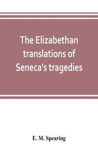 Produktbild: The Elizabethan translations of Seneca's tragedies