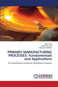 Produktbild: Primary Manufacturing Processes: Fundamentals and Applications