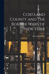 Produktbild: Cortland County and the Border Wars of New York