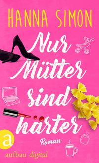 Produktbild: Nur M&uuml;tter sind h&auml;rter