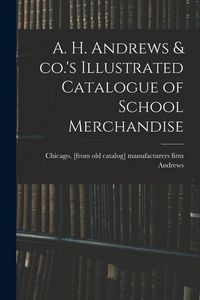 Produktbild: A. H. Andrews & co.'s Illustrated Catalogue of School Merchandise