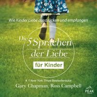 Produktbild: Die f&uuml;nf Sprachen der Liebe f&uuml;r Kinder. Wie Kinder Liebe ausdr&uuml;cken und empfangen